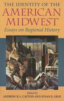 The Identity of the American Midwest : Essays on Regional History