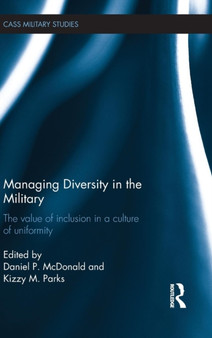 Managing Diversity in the Military : The value of inclusion in a culture of uniformity