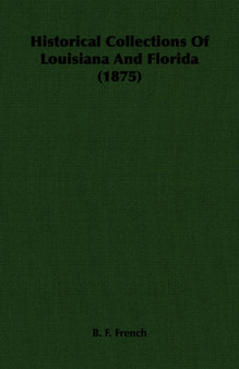 Historical Collections Of Louisiana And Florida (1875)