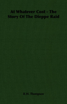 At Whatever Cost - The Story Of The Dieppe Raid