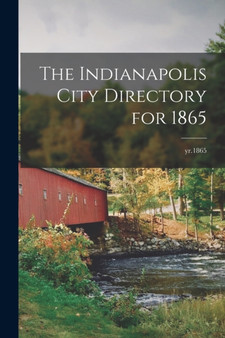 The Indianapolis City Directory for 1865; yr.1865