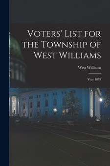 Voters' List for the Township of West Williams [microform] : Year 1885