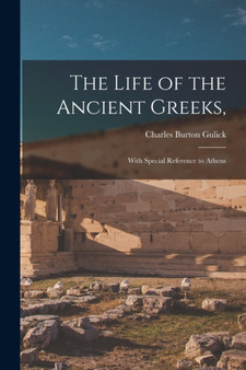 The Life of the Ancient Greeks, : With Special Reference to Athens