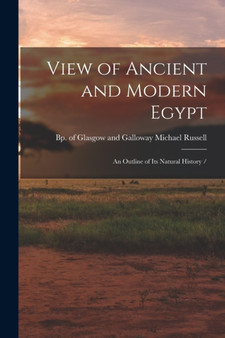 View of Ancient and Modern Egypt : an Outline of Its Natural History /