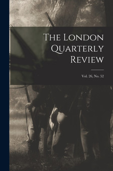 The London Quarterly Review; vol. 26, no. 52