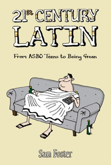 21st Century Latin : From Bovvered to Binge-drinking by Sam Foster - Hardback