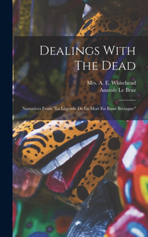 Dealings With The Dead : Narratives From "la Legende De La Mort En Basse Bretagne"
