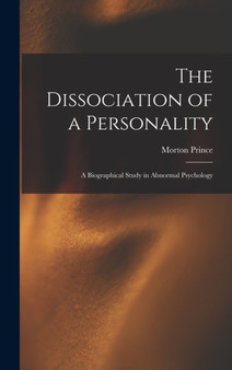 The Dissociation of a Personality : A Biographical Study in Abnormal Psychology