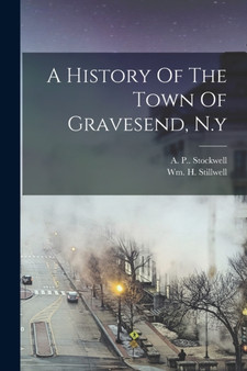 A History Of The Town Of Gravesend, N.y
