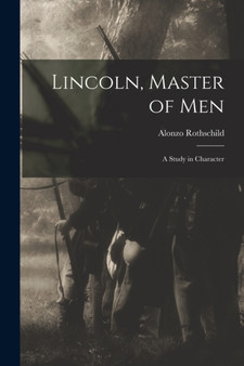 Lincoln, Master of Men : A Study in Character