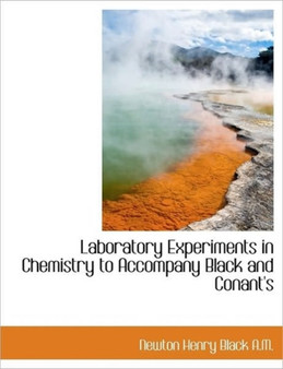 Laboratory Experiments in Chemistry to Accompany Black and Conant's