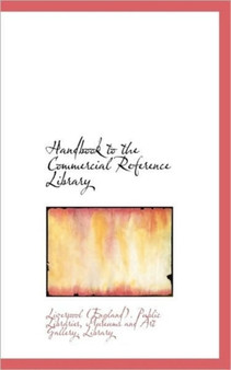 Handbook to the Commercial Reference Library