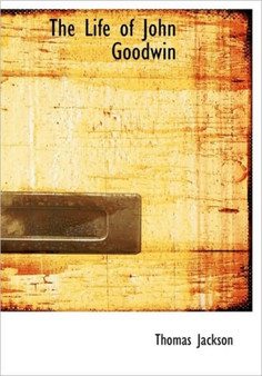 The Life of John Goodwin