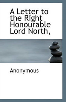 A Letter to the Right Honourable Lord North,