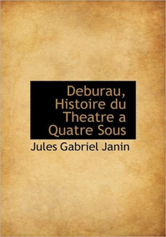 Deburau, Histoire Du Theatre a Quatre Sous