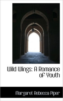 Wild Wings : A Romance of Youth