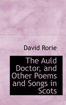 The Auld Doctor, and Other Poems and Songs in Scots