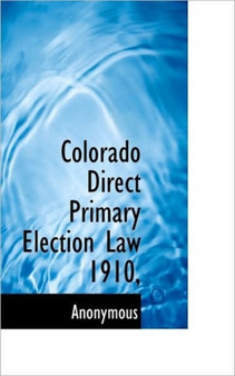 Colorado Direct Primary Election Law 1910,
