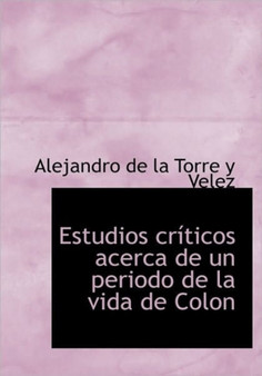Estudios criticos acerca de un periodo de la vida de Colon
