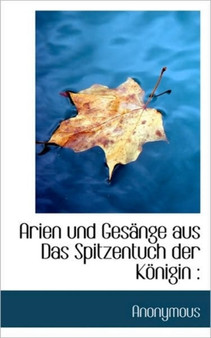 Arien Und Gesange Aus Das Spitzentuch Der Konigin
