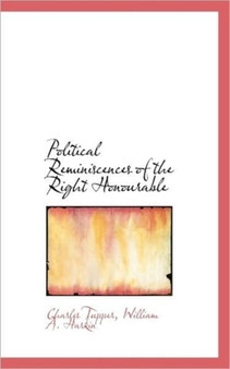 Political Reminiscences of the Right Honourable