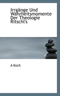 Irrgange Und Wahrheitsmomente Der Theologie Ritschl's