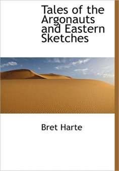Tales of the Argonauts and Eastern Sketches