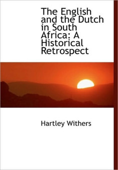 The English and the Dutch in South Africa : A Historical Retrospect
