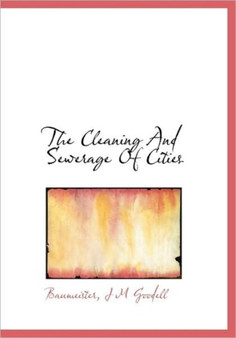 The Cleaning and Sewerage of Cities