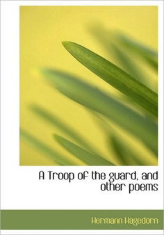 A Troop of the Guard, and Other Poems