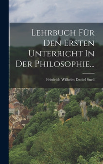 Lehrbuch Fur Den Ersten Unterricht In Der Philosophie...