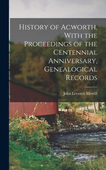 History of Acworth, With the Proceedings of the Centennial Anniversary, Genealogical Records