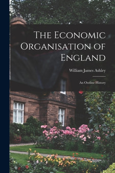 The Economic Organisation of England : An Outline History