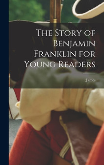 The Story of Benjamin Franklin for Young Readers