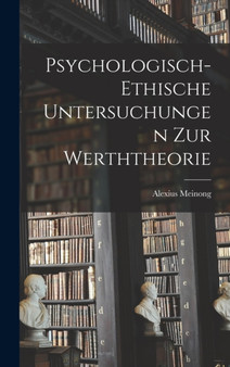 Psychologisch-Ethische Untersuchungen Zur Werththeorie