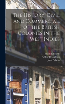 The History, Civil and Commercial, of the British Colonies in the West Indies; 1