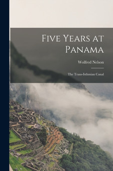Five Years at Panama : the Trans-isthmian Canal