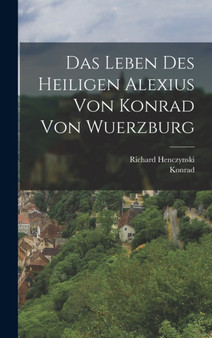 Das Leben des heiligen Alexius von Konrad von Wuerzburg