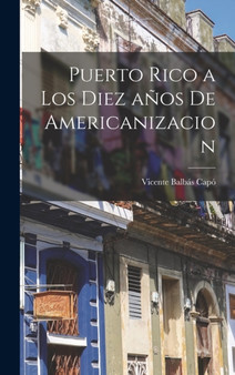 Puerto Rico a los diez años de americanizacion