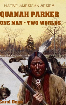 Quanah Parker : One Man - Two Worlds (Hardback)