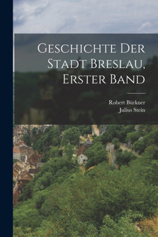 Geschichte der Stadt Breslau, erster Band