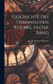 Geschichte des Osmanischen Reiches, Erster Band