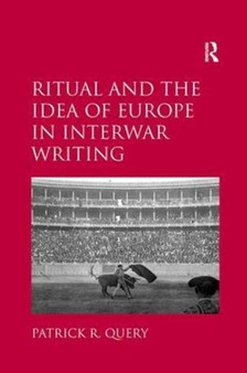 Ritual and the Idea of Europe in Interwar Writing