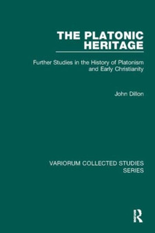The Platonic Heritage : Further Studies in the History of Platonism and Early Christianity
