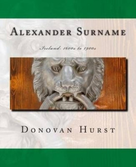 Alexander Surname : Ireland: 1600s to 1900s