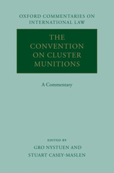 The Convention on Cluster Munitions : A Commentary