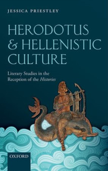 Herodotus and Hellenistic Culture : Literary Studies in the Reception of the Histories