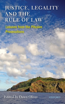 Justice, Legality and the Rule of Law : Lessons from the Pitcairn Prosecutions
