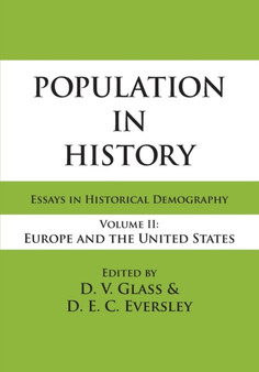 Population in History : Essays in Historical Demography, Volume II: Europe and United States