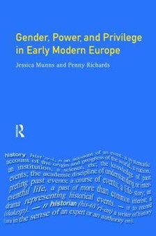 Gender, Power and Privilege in Early Modern Europe : 1500 - 1700
